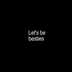 lets be besties