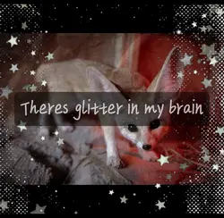 Glitter in my brain!