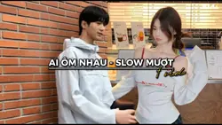 AI Ôm Nhau - Slow
