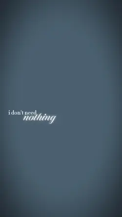 idontneednothing..