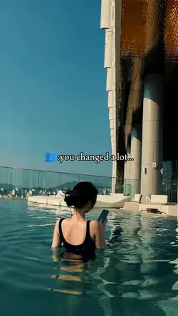 you changed a lot