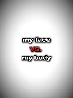 face vs body