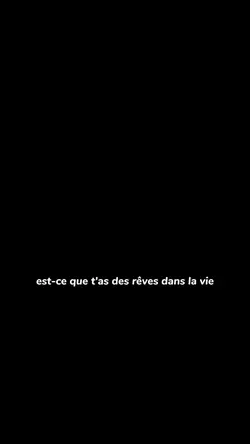 t'as des rêves