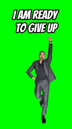 I'm ready to give up