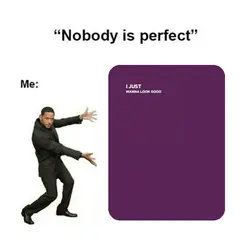 #nobodyisperfect