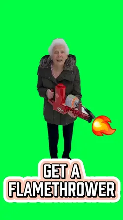 GET A FLAMETHROWER!