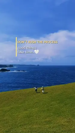 Don't rush..