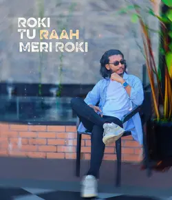ROKI TU RAAH MERI 