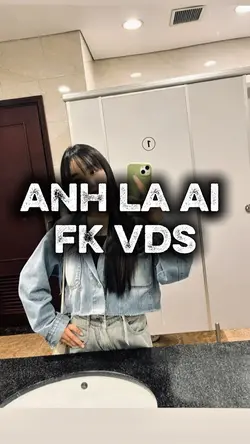 ANH LÀ AI - VDS