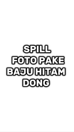 pake baju hitam 