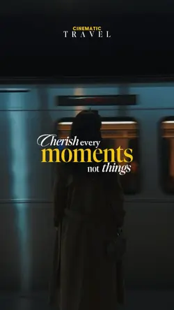 Cherish every moment
