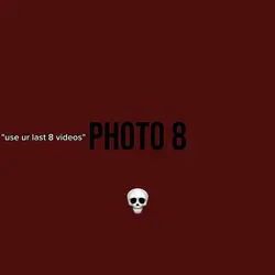 Use Your Last 8 Vids