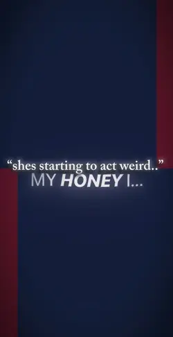 My honey I know..