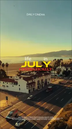 JULY cinematically 