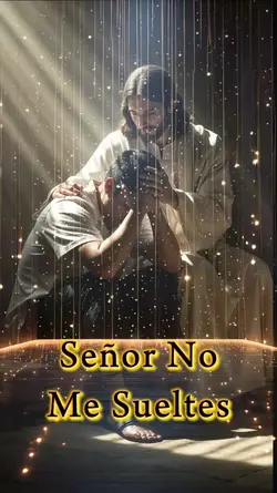 Señor no me sueltes.