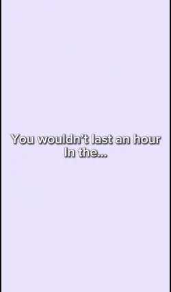 Wouldn’t last a hour