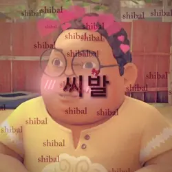 Shibal...yaa...