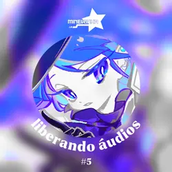 Liberando áudios #5