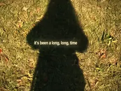 been a long time