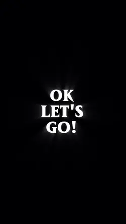 OK LET'S GO