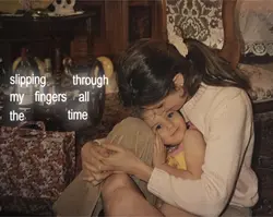 slipping through my 