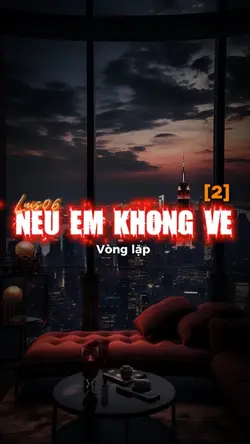 Nếu em không về