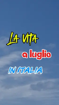 La vita a luglio