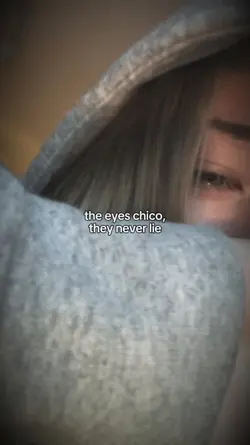 the eyes chico, they