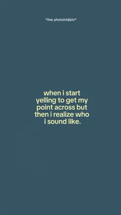 When i start yelling