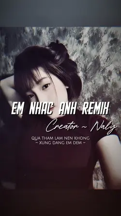 EM NHẮC ANH REMIX