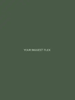 YOUR BIGGEST flex