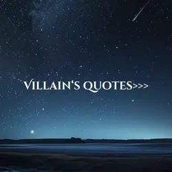 Villain’s quotes