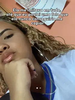 Ela me imitava em td