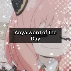 Anya word of the day