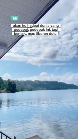 bentar,liburan dulu