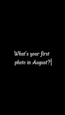 1st photo of August!