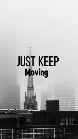 KEEP MOVIN