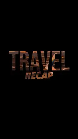 Travel Recap