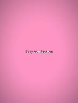 lazy confession