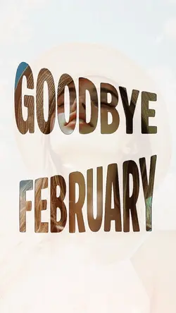 Goodbye February