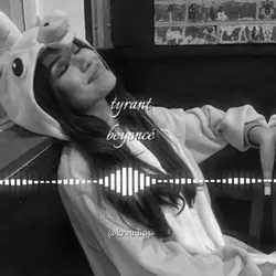 tyrant - beyoncé