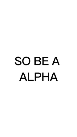 BE A ALPHA