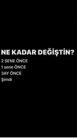 Ne kadar değiştin