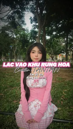 LẠC VÀO KHU RỪNG HOA