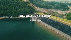 All we are x mashup