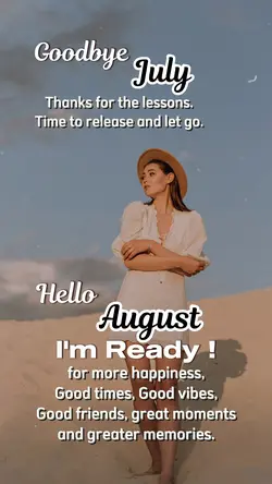HELLO AUG, BYE JULY
