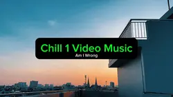 Chill 1 Video Music