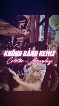 KHÔNG BẰNG REMIX