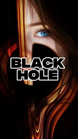 BLACK HOLE EFFECT