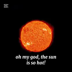 omg the sun is so